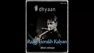 Ashwin Srinivasan - Gorakh Kalyan - Dhyaan