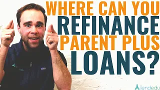 Where Can You Refinance Parent PLUS Loans?