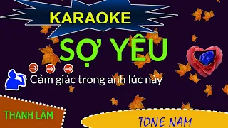 karaoke -SỢ YÊU .tone nam THANH  LÂM beat chuẩn dễ hát