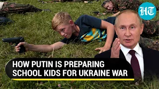 Russia to send kids to Ukraine battlefield? Putin's men kickstart combat training in schools