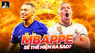 KYLIAN MBAPPE: THÀNH VIÊN MỚI NHẤT CỦA GALATICOS SẼ THỂ HIỆN RA SAO TẠI EURO 2024 VÀ REAL MADRID