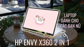 Review HP Envy X360 2023: Laptop Tốt nhất Dành cho Các Chị Em!!!