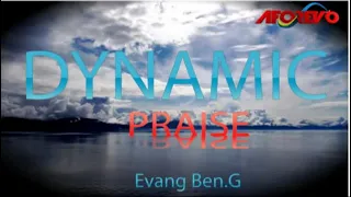 Evang. Ben C | Dynamic Praise | Latest Nigerian Gospel Songs | African Music