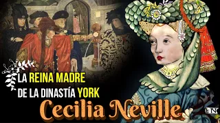 Cecilia Neville, Reina Madre y Duquesa de York, Madre y Abuela de los Reyes de la Dinastía York.