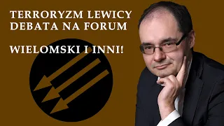 DEBATA! Terroryzm lewicy - prof. Wielomski i inni!