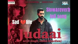 Judaai (Full Video) Badlapur Ft. Varun Dhawan & Yami Gautam#slowedandreverb   #lofimusic #trending