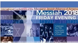 MJAA Messiah 18 Conference - Friday Evening July 6, 2018!