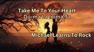 Take Me To Your Heart - Michael Learns To Rock (Lyrics + versuri romana)