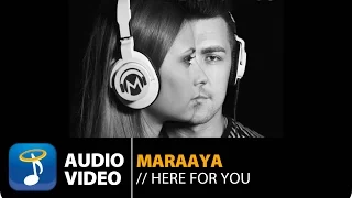 Maraaya - Here For You (Official Audio Video HQ)