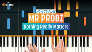 How to Play "Nothing Really Matters" by Mr Probz | HDpiano (Part 1) Piano Tutorial