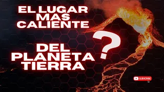 EL LUGAR MAS CALIENTE DEL PLANETA TIERRA - CURIOSIDADES UNIVERSALES