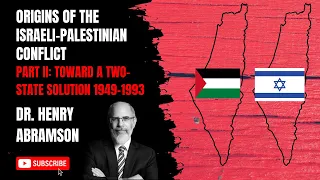 The Origins of the Palestinian-Israel Conflict Part II: Toward a Two-State Solution, 1949-1993