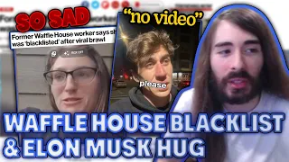 Waffle House Blacklist & Elon Musk Hug | MoistCr1tikal