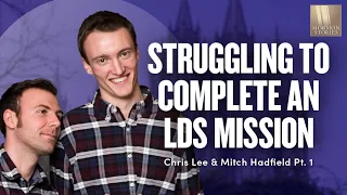 Struggling to Complete a Mormon Mission - Chris & Mitch Part 1 | Ep. 1674