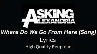 Asking Alexandria - Where Do We Go From Here? (Song Lyrics) | High Quality Reupload