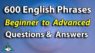 600 Beginner to Advanced English Questions and Answers - English Listening and Speaking Practice