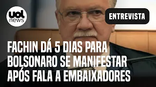 Edson Fachin dá 5 dias para Bolsonaro se manifestar sobre reunião com embaixadores e ataque às urnas