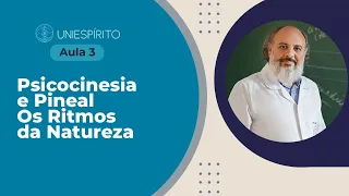 AULA 3 das 5 aulas gratuitas de Neurociências - Tema: Psicocinesia e Pineal - Os Ritmos da Natureza