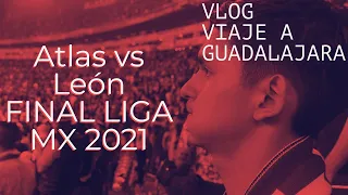 VLOG: Mi viaje a Guadalajara. Final Liga MX. Atlas vs León