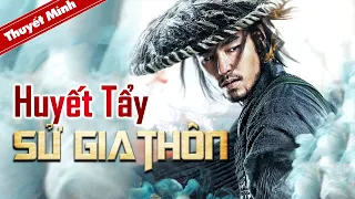 PHIM LẺ 2022 | HUYẾT TẨY SỬ GIA THÔN | Phim Cổ Trang Võ Thuật Cực Đỉnh (Điện Ảnh Trung Quốc)