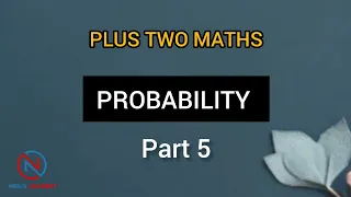 PROBABILITY - PART 5 || PLUS TWO MATHS || SAY EXAM