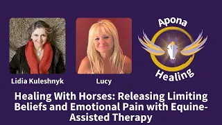 Healing With Horses: Releasing Limiting Beliefs and Emotional Pain with Equine-Assisted Therapy