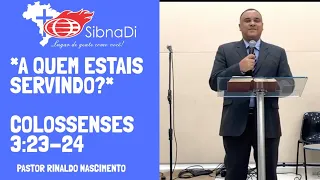 *A quem estais servindo?* - Colossenses 3:23-24