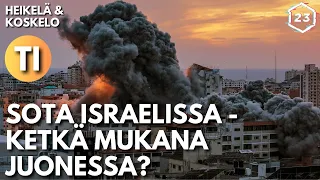 Sota Israelissa - ketkä kaikki ovat mukana juonessa? | Heikelä & Koskelo 23 minuuttia | 739