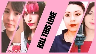 Kill This Love ♥ Cover Español BLACKPINK ♥ ft. Hello Navy, LucA, fictionCami, Mishi ♥