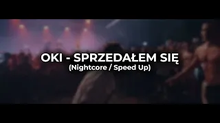 OKI - SPRZEDAŁEM SIĘ (Nightcore / Speed Up)