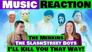 I'll Kill You That Way - The Merkins aka Slashstreet Boys - 🤣 (Reaction)