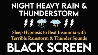 Sleep Hypnosis to Beat Insomnia with Terrible Rainstorm & Thunder Sound | Relaxation - Relief Stress