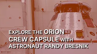 Explore the Orion Crew Capsule with Astronaut Randy Bresnik