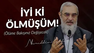 İYİ Kİ ÖLMÜŞÜM! (Ölüme Bakışınız Değişecek) | Nureddin Yıldız