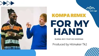 Burna Boy - For My Hand  feat. Ed Sheeran [ Kompa Remix]