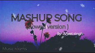 Arjeet Singh's mashup song | Slowed Version |