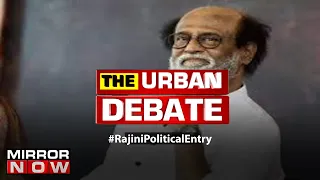 Rajinikanth makes political entry; Will Thalaivar convert his fans into voters? | The Urban Debate