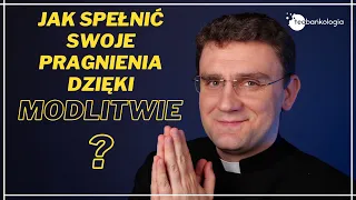 Modlitwa - "kurs podstawowy" I cz. 1 I Prowadzi: ks. Teodor Sawielewicz I Jak spełnić pragnienia?