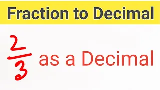 Fraction to Decimal: 2/3 as a decimal||2 3 as a decimal||How to calculate 2/3 as a decimal