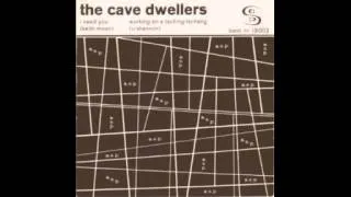 The Cave Dwellers - I Need You