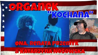 Organek - ØNA, Renata Przemyk & Katarzyna Nosowska - "Kochana"(Męskie Granie 2018) -  REACTION