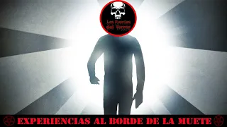 ☠️ Experiencias al borde de la muerte 💀Las Puertas del terror