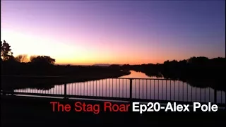 The Stag Roar: Ep20-Alex Pole