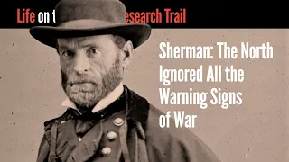 Sherman: The North Ignored All the Warning Signs of War