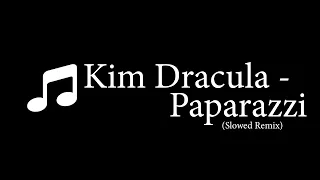 Kim Dracula - Paparazzi (Slowed Remix)