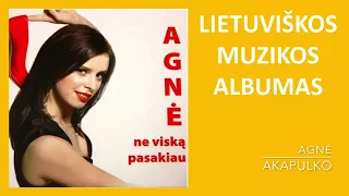 Agnė - Ne Viską Pasakiau. Lietuviškos Muzikos Albumas