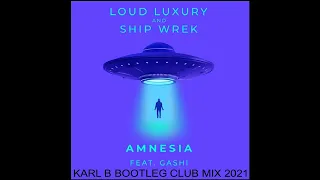 Loud Luxury & Ship Wrek Ft. Gashi - Amnesia ( Karl B Bootleg Club Mix )
