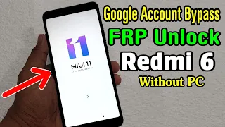 Xiaomi Redmi 6 (M1804C3DI) FRP Unlock or Google Account Bypass || MIUI 11 (Without PC)