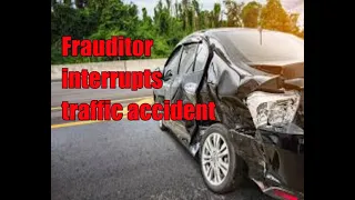 Frauditor interrupts accident victims