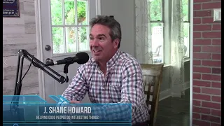 J. Shane Howard - "Helping Good People Do Interesting Things"
